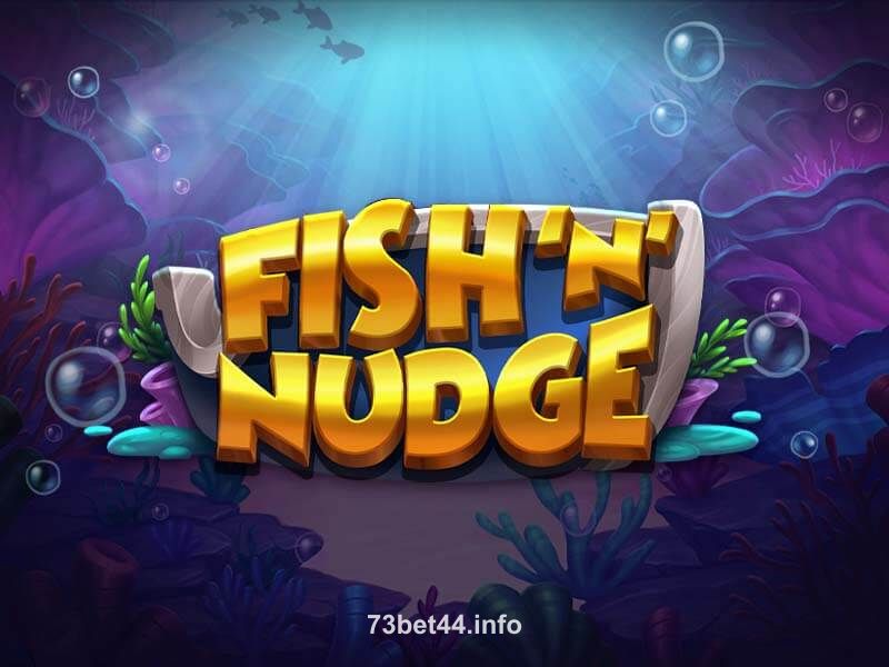 Fish ‘N’ Nudge Slot Game 73bet